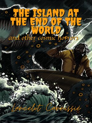 cover image of The island at the end of the world and other cosmic horrors